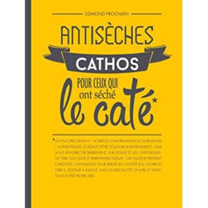 Antisèches Cathos pour ceux qui ont séché la caté - Mame