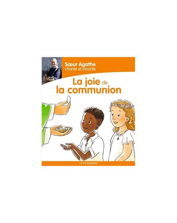 Livre/CD Soeur Agathe chante et raconte la joie de la communion !